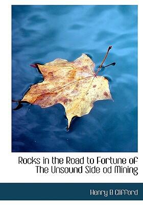 Rocks in the Road to Fortune of the Unsound Side of Mining