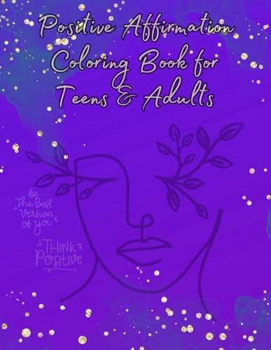 Positive Affirmation Coloring Book for Teens & Adults