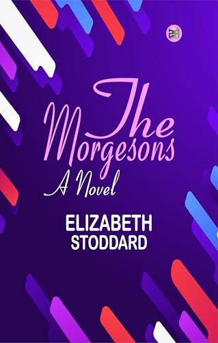 The Morgesons: A Novel