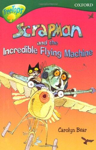 Oxford Reading Tree: Stage 12 (TreeTops: More Stories C: Scrapman and the Incredible Flying Machine)