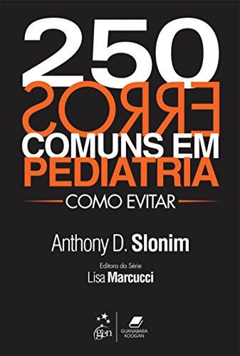 250 Erros Comuns em Pediatria. Como Evitar