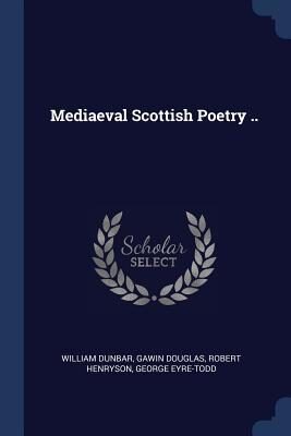 Mediaeval Scottish Poetry