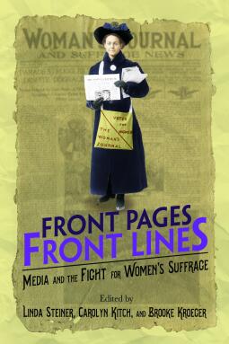 Front Pages, Front Lines: Media and the Fight for Women's Suffrage