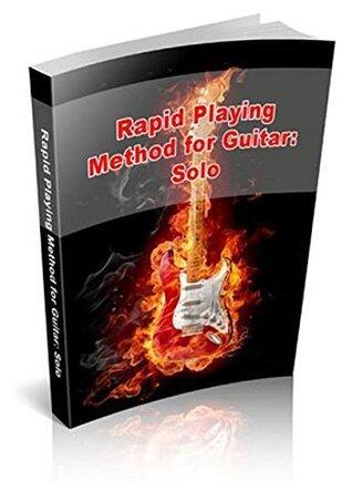 Rapid Playing Method for Guitar: Solo: Bring out your inner guitar hero.