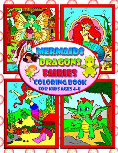 Mermaids Dragons Fairies - Coloring Book For Kids Ages 4-8: Fantastic Journey to the World of Magic