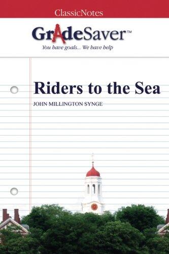 GradeSaver (TM) ClassicNotes: Riders to the Sea