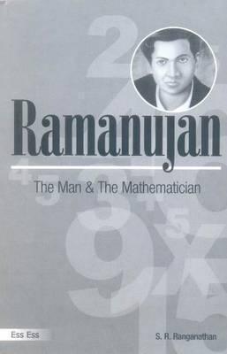 Ramanujan: The Man and the Mathematician