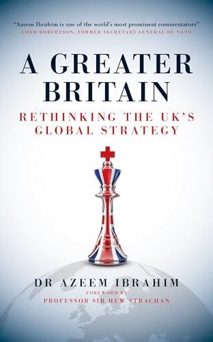 A Greater Britain: Rethinking the UK's Global Strategy