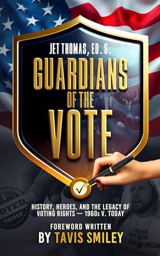 Guardians of the Vote: History, Heroes, and the Legacy of Voting Rights—1960s v. Today