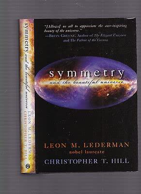 Symmetry and the Beautiful Universe (Rare Leon M. Lederman & Christopher T. Hill, 2004)