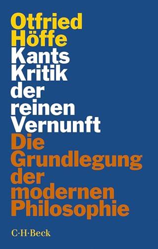 Kants Kritik der reinen Vernunft: Die Grundlegung der modernen Philosophie (Beck Paperback 1972)
