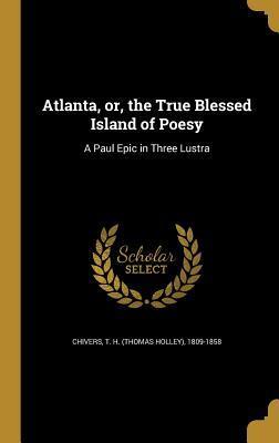 Atlanta, or, the True Blessed Island of Poesy: A Paul Epic in Three Lustra
