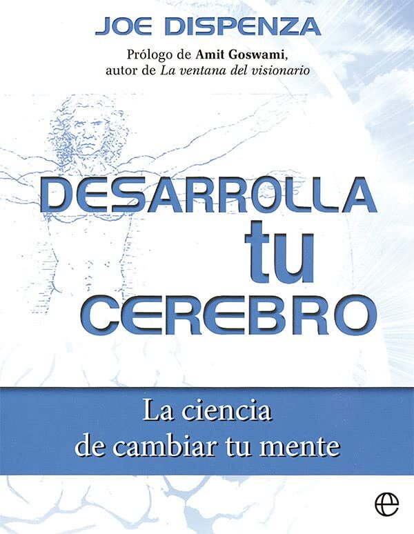 Desarrolla tu cerebro: La ciencia de cambiar tu mente