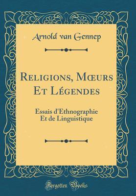 Religions, Mœurs Et Légendes: Essais d'Ethnographie Et de Linguistique