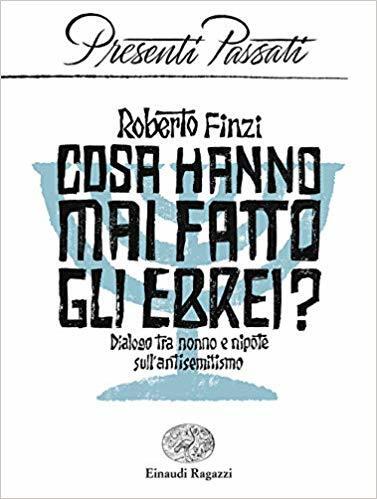 Cosa hanno mai fatto gli ebrei?: Dialogo tra nonno e nipote sull'antisemitismo