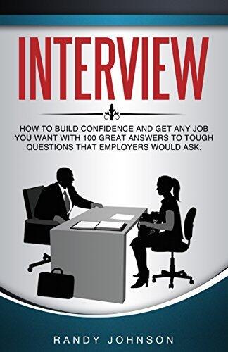 Interview Questions: Interviewing: How to Answer Interview Questions, 2nd Edition WITH A FREE EBOOK INSIDE and 100 Great Answers To Tough Questions That ... Interviewing users, Interviewing skills)
