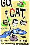 Go, Cat, Go!: The Life and Times of Carl Perkins, the King of Rockabilly