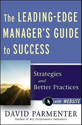 The Leading-Edge Manager's Guide to Success, with Website: Strategies and Better Practices