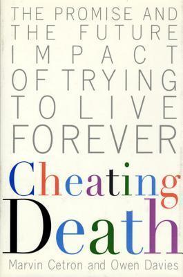 Cheating Death: The Promise and the Future Impact of Trying to Live Forever