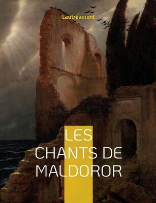 Les chants de Maldoror: un ouvrage poétique en prose écrit par l'auteur français Isidore Ducasse sous le pseudonyme de comte de Lautréamont