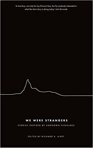 We Were Strangers: Stories Inspired by Unknown Pleasures