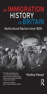 An Immigration History of Britain: Multicultural Racism Since 1800