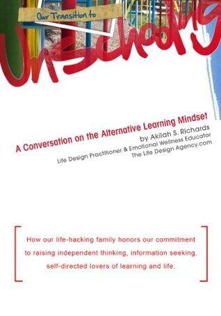 Our Transition Into Unschooling: Raising independent thinking, information seeking, self-directed lovers of learning and life all through school-free living.