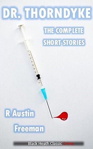 Dr Thorndyke: The Complete Short Stories