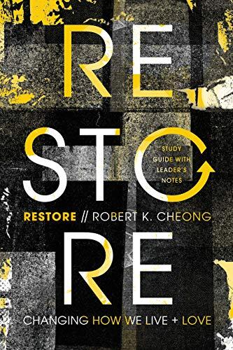 Restore: Changing How We Live and Love, Study Guide with Leader's Notes