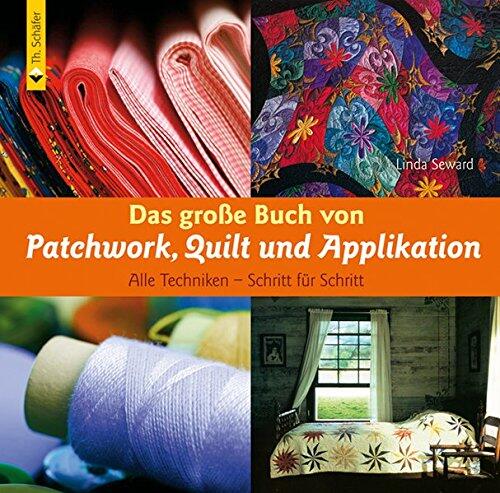 Das Große Buch Von Patchwork, Quilt Und Applikationalle Techniken   Schritt Für Schritt