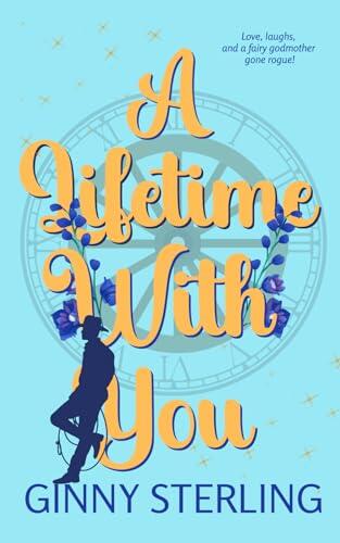 A Lifetime with You: A Whimsical Fairy Godmother Romantic Comedy