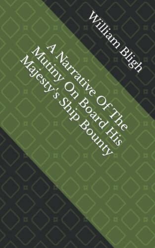 A Narrative Of The Mutiny On Board His Majesty's Ship Bounty