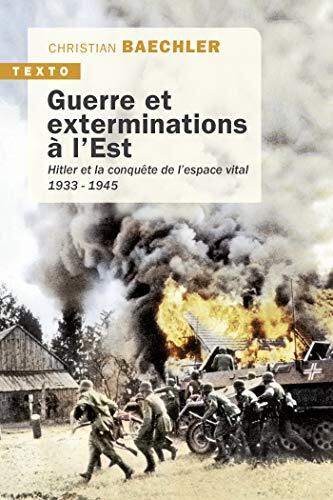 Guerre et exterminations à l'Est: Hitler et la conquête de l’espace vital (Texto)