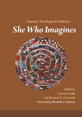 She Who Imagines: Feminist Theological Aesthetics