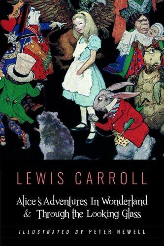 Alice's Adventures In Wonderland & Throught the Looking Glass: Illustrated by Peter Newell