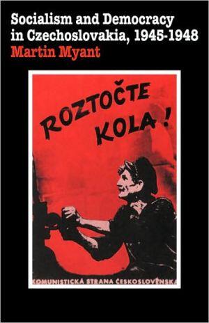Socialism and Democracy in Czechoslovakia: 1945-1948