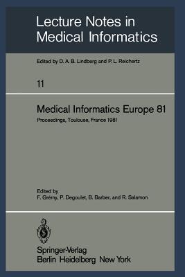 Medical Informatics Europe 81: Third Congress of the European Federation of Medical Informatics Proceedings, Toulouse, France March 9-13, 1981