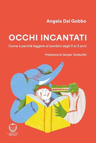 Occhi incantati: Una guida ai migliori libri per bambini dagli 0 ai 3 anni (Il leone verde piccoli Vol. 1)