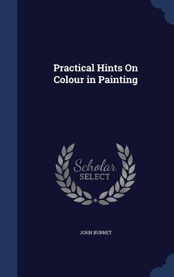 Practical Hints On Colour in Painting