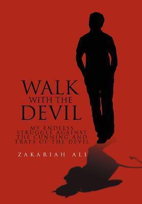 Walk With the Devil: My Endless Struggle Against the Cunning and Traps of the Devil