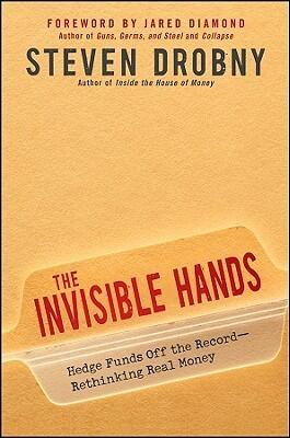 The Invisible Hands: Hedge Funds Off the Record (Rethinking Real Money)