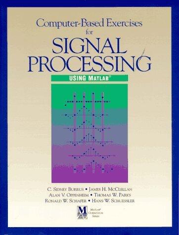 Computer-Based Exercises for Signal Processing Using Matlab (Matlab Curriculum)