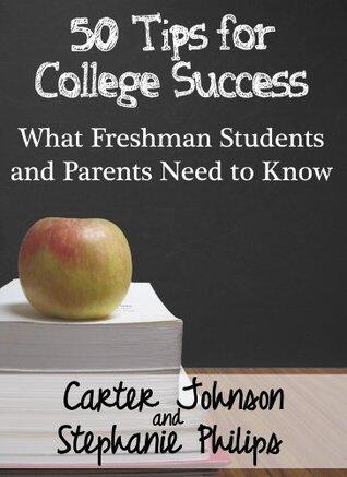 50 Tips for College Success : What Freshman Students And Parents Need To Know