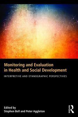 Monitoring and Evaluation in Health and Social Development: Interpretive and Ethnographic Perspectives