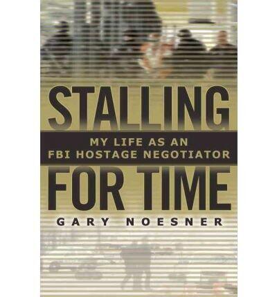 Stalling for Time: My Life as an FBI Hostage Negotiator