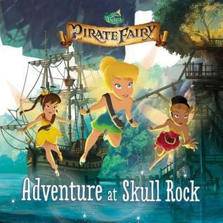 Disney Fairies: The Pirate Fairy: Adventure at Skull Rock