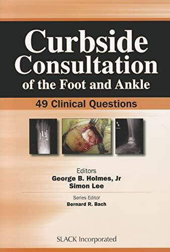 Curbside Consultation of the Foot and Ankle: 49 Clinical Questions