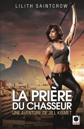 La Prière du chasseur - Une aventure de Jill Kismet: Une aventure de Jill Kismet 2 (orbit)