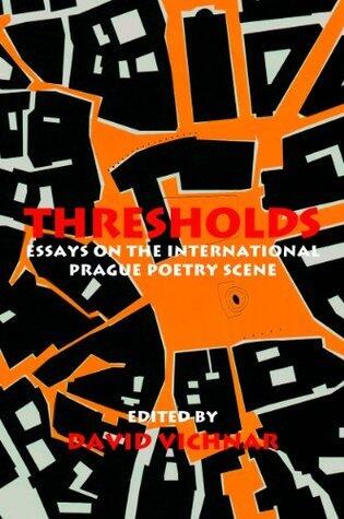 Thresholds - Essays on the International Prague Poetry Scene