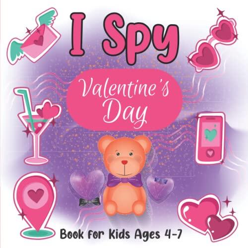 I Spy Valentine's Day Book for Kids Ages 4-7: Valentines Activity Book for Kids, Toddler and Preschool- I Spy Books for Toddlers and Preschoolers- ... Game for Little Kids, Toddler and Preschool